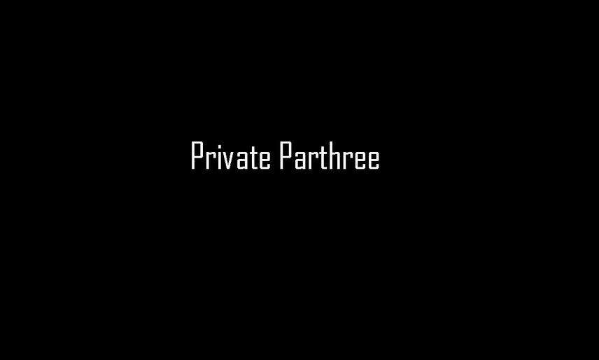 Private Parthree Slideshow